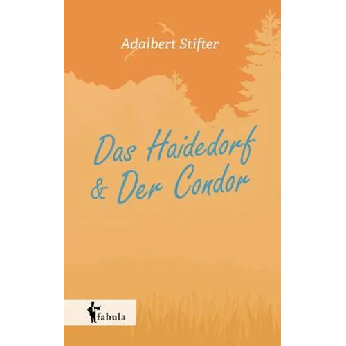 Das Haidedorf, Der Condor. Novellen