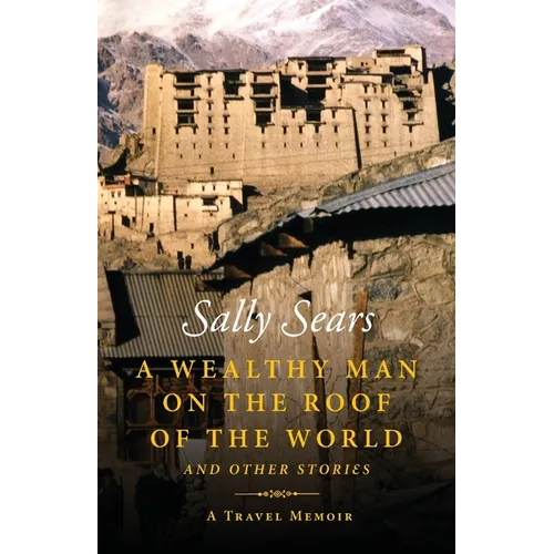 A Wealthy Man on the Roof of the World and Other Stories