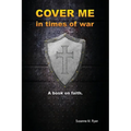 Cover Me in Times of War: A Book on Faith.