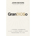 Grandioso: La Manera Asombrosa En Que Un Sano Temor de Dios Transforma Tu Vida