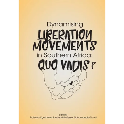 Dynamising Liberation Movements in Southern Africa: Quo Vadis?