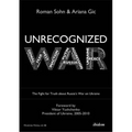 Unrecognized War: The Fight for Truth about Russia's War on Ukraine