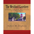 The Westford Gazetteer: A History of Westford, Massachusetts in Its Place Names