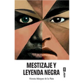 Mestizaje Y Leyenda Negra