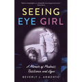 Seeing Eye Girl: A Memoir of Madness, Resilience, and Hope