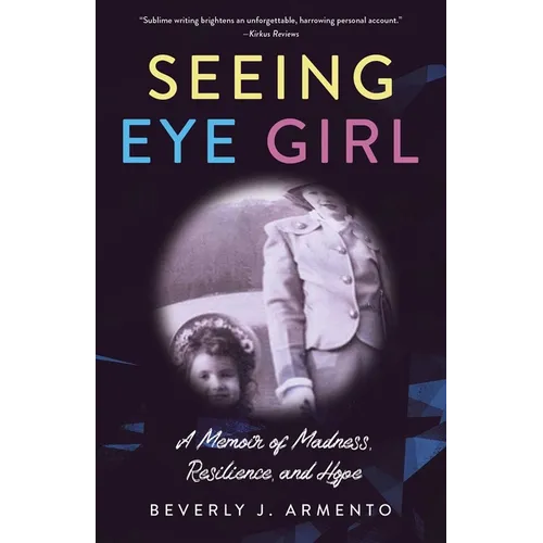 Seeing Eye Girl: A Memoir of Madness, Resilience, and Hope