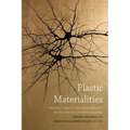 Plastic Materialities: Politics, Legality, and Metamorphosis in the Work of Catherine Malabou