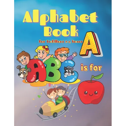 Alphabet Book for Toddlers 2-4 Years: Alphabet Picture Book for Learning New Words, Educational Book for Kids & Preschool