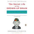The Secret Life of the Grown-up Brain: The Surprising Talents of the Middle-Aged Mind