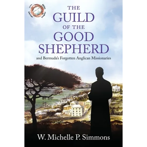 The Guild of the Good Shepherd and Bermuda's Forgotten Anglican Missionaries