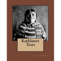 Kathlamet Texts: The Original Edition of 1901
