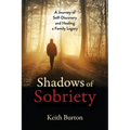 Shadows of Sobriety: A Journey of Self-Discovery and Healing a Family Legacy