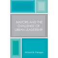 Mayors and the Challenge of Urban Leadership