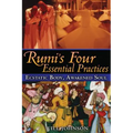 Rumi's Four Essential Practices: Ecstatic Body, Awakened Soul