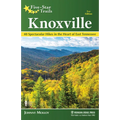 Five-Star Trails: Knoxville: 40 Spectacular Hikes in the Heart of East Tennessee