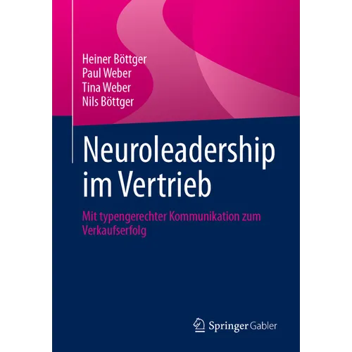 Neuroleadership Im Vertrieb: Mit Typengerechter Kommunikation Zum Verkaufserfolg