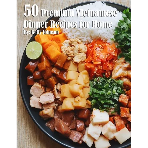 50 Premium Vietnamese Dinner Recipes for Home