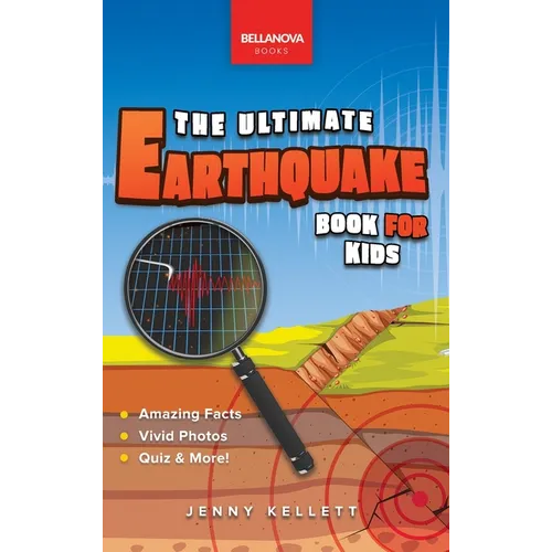 Earthquakes The Ultimate Earthquake Book for Kids: Earthquake Facts, 100+ Amazing Facts, Tectonic Plates, P & S Waves, Safety & Quiz