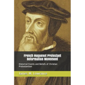 French Huguenot Protestant Reformation Movement: Historical Events and Beliefs of Christian Protestantism