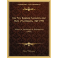 Our New England Ancestors and Their Descendants, 1620-1900: Historical, Genealogical, Biographical (1900)