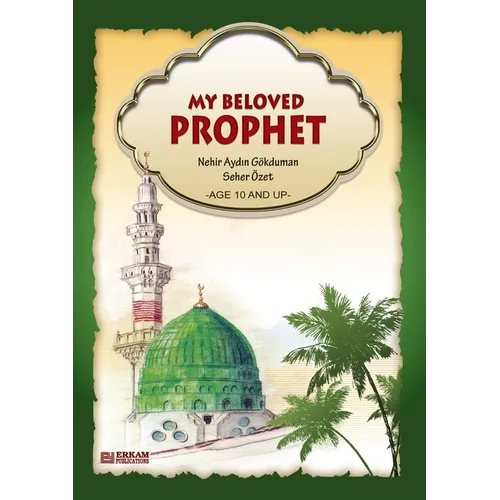 My Beloved Prophet (For Children) [Ages 10 and up]: Islamic Studies Textbook