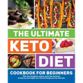 The Ultimate Keto Diet Cookbook for Beginners: 100+ easy ketogenic recipes, quick tips and tricks to help you lose weight, burn fat and change your li
