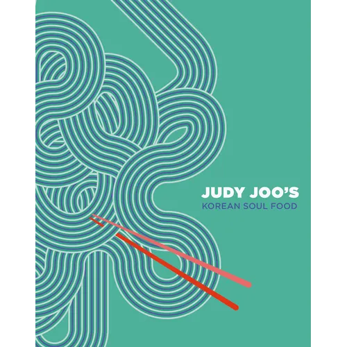 Judy Joo's Korean Soul Food: Authentic Dishes and Modern Twists