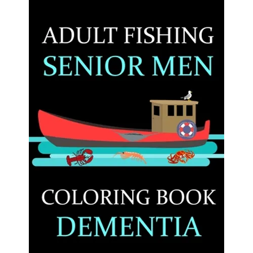 Adult Fishing Senior Men Coloring Book Dementia: : 77 Pages of Illustrations: Fish & More - Him - His - Gift Idea