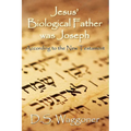 Jesus' Biological Father was Joseph: According to the New Testament