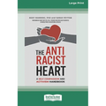 The Antiracist Heart: A Self-Compassion and Activism Handbook (16pt Large Print Edition)