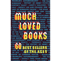 Much Loved Books: 60 Bestsellers of the Ages