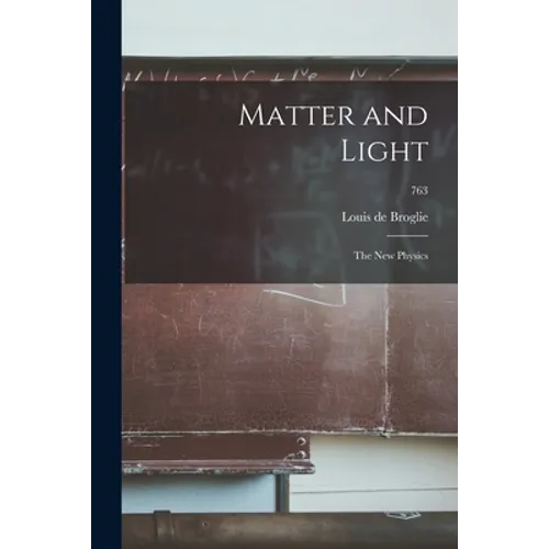 Matter and Light; the New Physics; 763