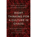 Right Thinking for a Culture in Chaos: Responding Biblically to Today's Most Urgent Needs