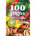 100 Jugos Para Mejorar Tu Vida