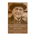 James Whitcomb Riley - Afterwhiles: "In fact, to speak in earnest, I believe it adds a charm, To spice the good a trifle with a little dust of harm"