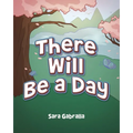 There Will Be a Day