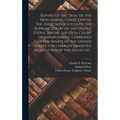 Report of the Trial of the Hon. Samuel Chase, One of the Associate Justices of the Supreme Court of the United States, Before the High Court of Impeac