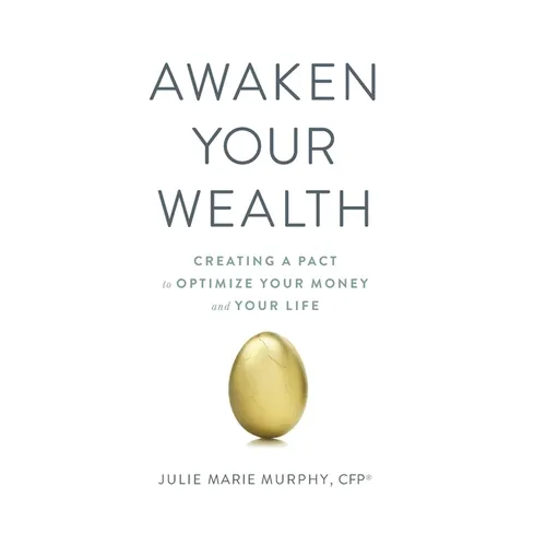Awaken Your Wealth: Creating a PACT to OPTIMIZE YOUR MONEY and YOUR LIFE