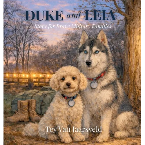 Duke and Leia: A Story for Brave Military Families