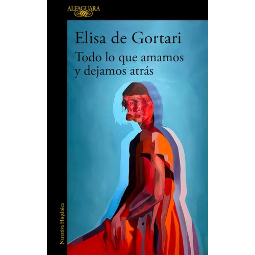 Todo Lo Que Amamos Y Dejamos Atrás / All That We Love and Let Go of