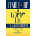 Leadership in Everyday Life: It Really Is All about You