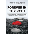 Forever in Thy Path: The God of Black Liberation