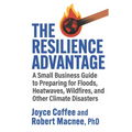 The Resilience Advantage: A Small Business Guide to Preparing for Floods, Heatwaves, Wildfires, and Other Climate Disasters
