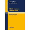 A Crash Course on Kleinian Groups: Lectures Given at a Special Session at the January 1974 Meeting of the American Mathematical Society at San Francis