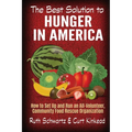 The Best Solution to Hunger in America: How to Set Up and Run an All-Volunteer Community Food Rescue Organization