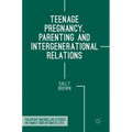 Teenage Pregnancy, Parenting and Intergenerational Relations