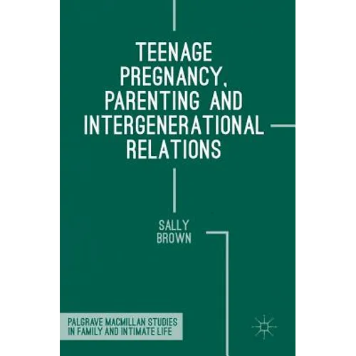 Teenage Pregnancy, Parenting and Intergenerational Relations