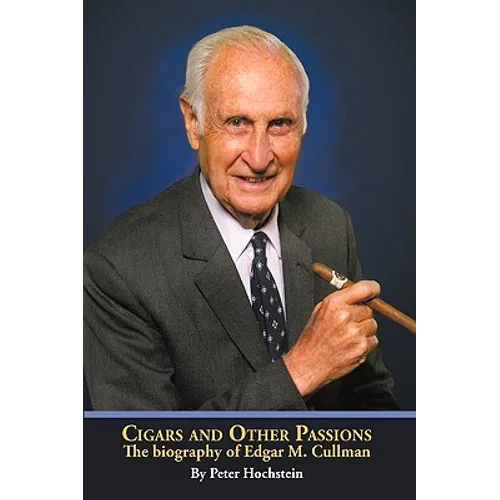 Cigars and Other Passions: The Biography of Edgar M. Cullman