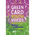Immigration Stories from Madison and Milwaukee High Schools: Green Card Youth Voices