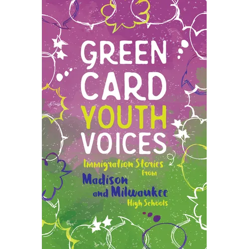 Immigration Stories from Madison and Milwaukee High Schools: Green Card Youth Voices